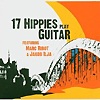 17 Hippies - Play Guitar - Feat. Marc Ribot & Jakob Ilja
