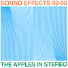 Apples In Stereo - Sound Effects 92-00