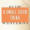 A Small Good Thing - Slim Western Vol. 2