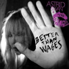 Astrid Swan - Better Than Wages