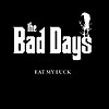 The Bad Days - Eat My Luck