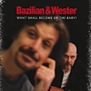 Bazilian & Wester - What Shall Become Of The Baby?
