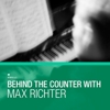 Compilation - Behind The Counter With Max Richter