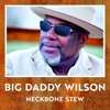 Big Daddy Wilson - Neckbone Stew