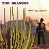 The Brandos - Over The Border