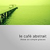 Compilation - Le Caf Abstrait Vol. 3 - These So Simple Places