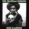 The Chatham Singers - Juju Claudius