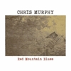 Chris Murphy - Red Mountain Blues