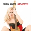 Christina Skjolberg - Come And Get It