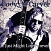 Cody McCarver - I Just Might Live Forever