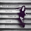 Dar Williams - In The Time Of The Gods