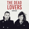 The Dead Lovers - Slow Black