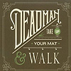 Deadman - Take Up Your Mat & Walk