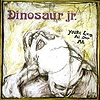Dinosaur Jr. - Dinosaur Jr. / You're Living All Over Me / Bug