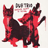 Dub Trio - Another Sound Is Dying