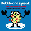 Duncan Redmonds - Bubble And Squeak (Collaborations 2004-2008)