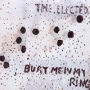 The Elected - Bury Me In My Rings