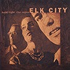 Elk City - Hold Tight The Ropes