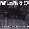 Far From Finished - East Side Of Nowhere