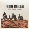 Foghorn String Band - Rock Island Grange