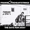 Frankie & The Heartstrings - The Days Run Away