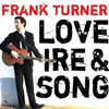 Frank Turner - Love, Ire & Song