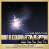 Fred - Go God Go