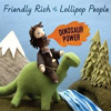 Friendly Rich And The Lillipop People - Dinosaur Power