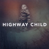 Highway Child - Highway Child