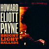Howard Elliot Payne - Bright Light Ballads