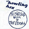 The Howling Hex - Nightclub Version Of The Eternal