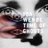 Ida Wene - Time Of Ghosts