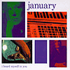 January - I Heard Myself In You