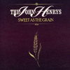 The John Henrys - Sweet As The Grain