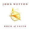 John Wetton - Rock Of Faith