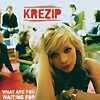Krezip - What Are You Waiting For