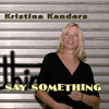 Kristina Kanders - Say Something
