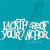 Lackthereof - Your Anchor