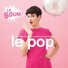 Compilation - Le Pop - La Boum