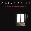 Maeve Kelly - Through A Webbed Window