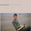 Mark Wyand - I'm Old Fashioned