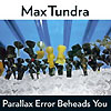 Max Tundra - Parallax Error Beheads You