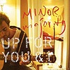 Minor Majority - Up For You & I