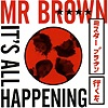 Mr Brown - It's All Happening