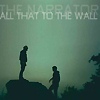 The Narrator - All That To The Wall
