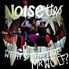 The Noisettes - What's The Time, Mr. Wolf?