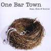One Bar Town - Steal, Nick & Borrow