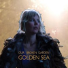 Our Broken Garden - Golden Sea