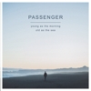 Passenger - Young As The Morning, Old As The Sea