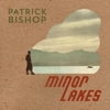 Patrick Bishop - Minor Lakes